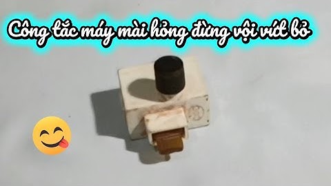 Phục hồi công tăc máy mài thật dễ dàng.