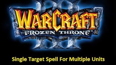 Warcraft 3: Single Target Spell for Multiple Units