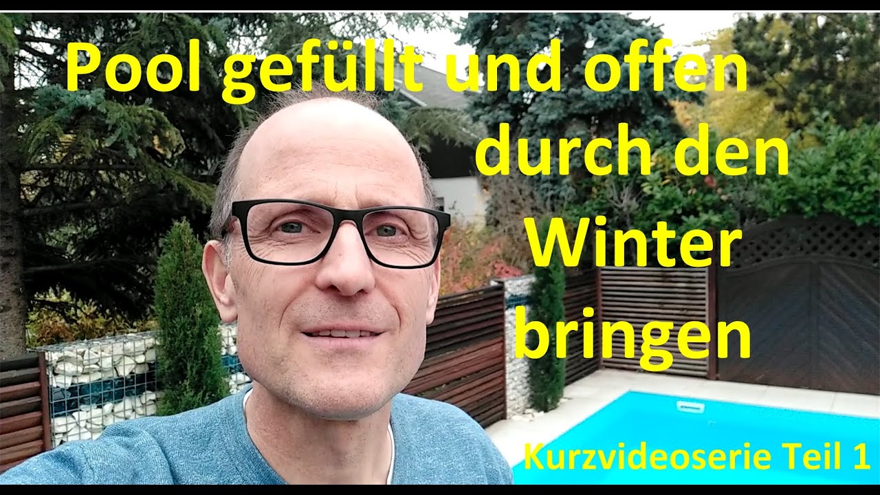 Pool erfolgreich gefüllt & offen durch den Winter bringen (Kurzvideoserie Teil 1) 