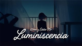 Luminiscencia | Kinox y Eddie MV