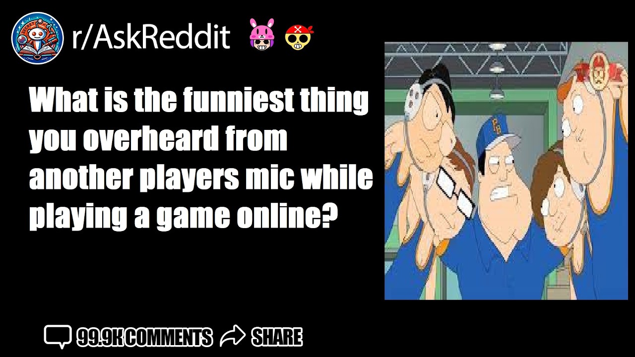What is the funniest thing you overheard from another players mic while ...