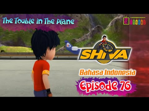  SHIVA  EPS 76 BAHASA  INDONESIA  THE TROUBLE IN THE PLANE 