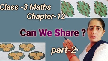 class 3 Math chapter 12 part 2, we can share