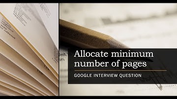 Allocate minimum number of pages | Google Interview Question