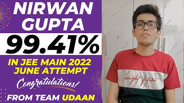 Nirwan Gupta - 99.41 percentile | JEE Main 2022 June Attempt