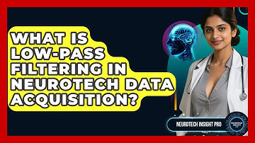 What Is Low-pass Filtering In Neurotech Data Acquisition? - Neurotech Insight Pro