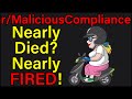 Nearly Died? Nearly FIRED! | r/MaliciousCompliance | #421