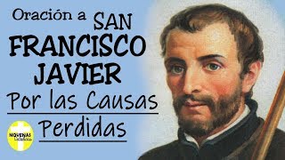 Oracion a San Francisco Javier por las Causas Perdidas - Audio y Texto