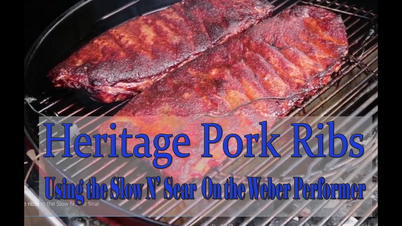 Heritage Pork ribs on the Slow N Sear And er performer YouTube