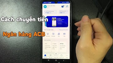 Cách chuyển tiền ngân hàng ACB One trên điện thoại