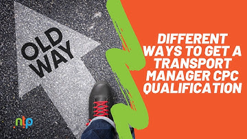 Different Ways To Get A Transport Manager CPC Qualification