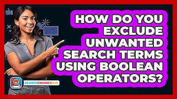 How Do You Exclude Unwanted Search Terms Using Boolean Operators? - SearchEnginesHub.com