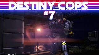 Destiny Cops Ep. 7: Nice Cop, Jerk Cop [Husky Raid]