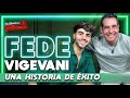 Fede vigevani una historia de xito  la entrevista con yordi rosado