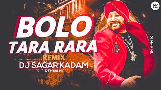 Bolo Tara Ra Ra Remix - DJ SAGAR KADAM | Bolo Tara Rara Dj Remix | Club Remix | DJ Mohit Mk