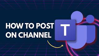 How to Post on Channels in Ms Teams | 2026 GUIDE