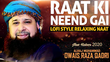 2023 New Naat - Raat Ki Neend Gai - Owais Raza Qadri - Sufiana Kalam - Relaxing Kalam