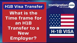 What is the Time frame for an H1B Transfer to a New Employer? | H1B Visa Transfer Process