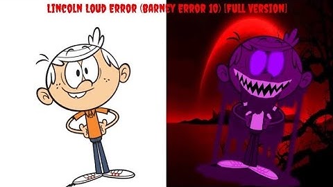 Lincoln Loud Error (Barney Error 10) Full Version