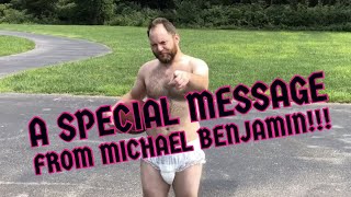 A Special Message From, Michael Benjamin!!!