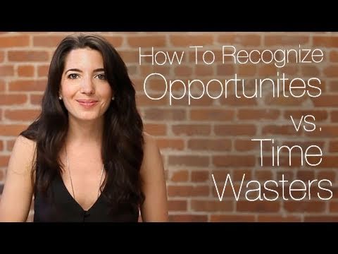 How To Recognize Great Opportunities vs. Time Wasters