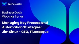Webinar: Managing Key Process &amp; Automation Strategies in the New Normal- Jim Sinur - CEO, Flueresque