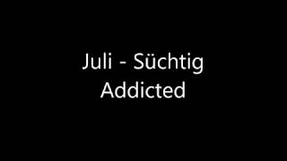 Juli - Süchtig / Addicted Lyrics (English translation)