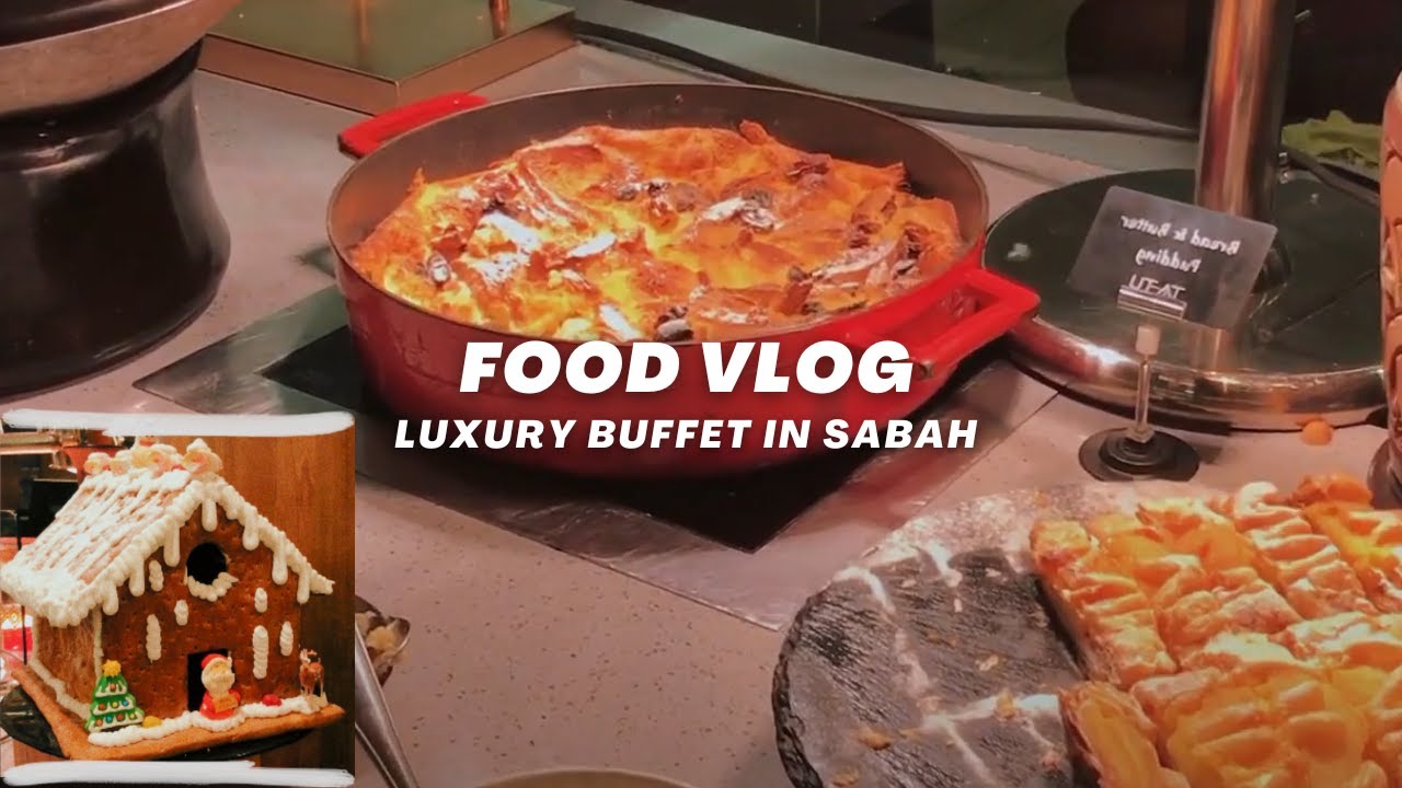 FOOD VLOG l Luxury buffet in Kota Kinabalu