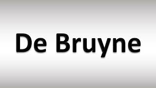 How To Pronounce De Bruyne
