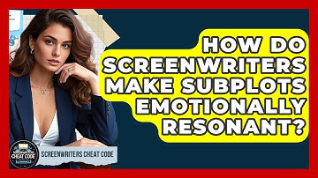 How Do Screenwriters Make Subplots Emotionally Resonant? - Screenwriter
