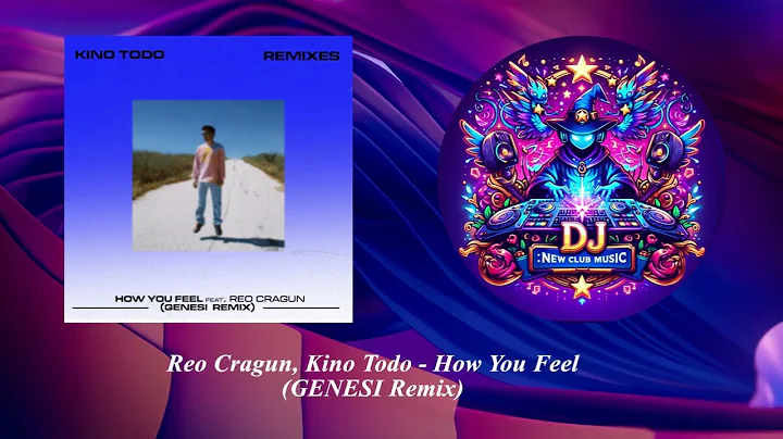 Reo Cragun, Kino Todo - How You Feel (GENESI (ITA) Remix) [Pop Tomorrow]
