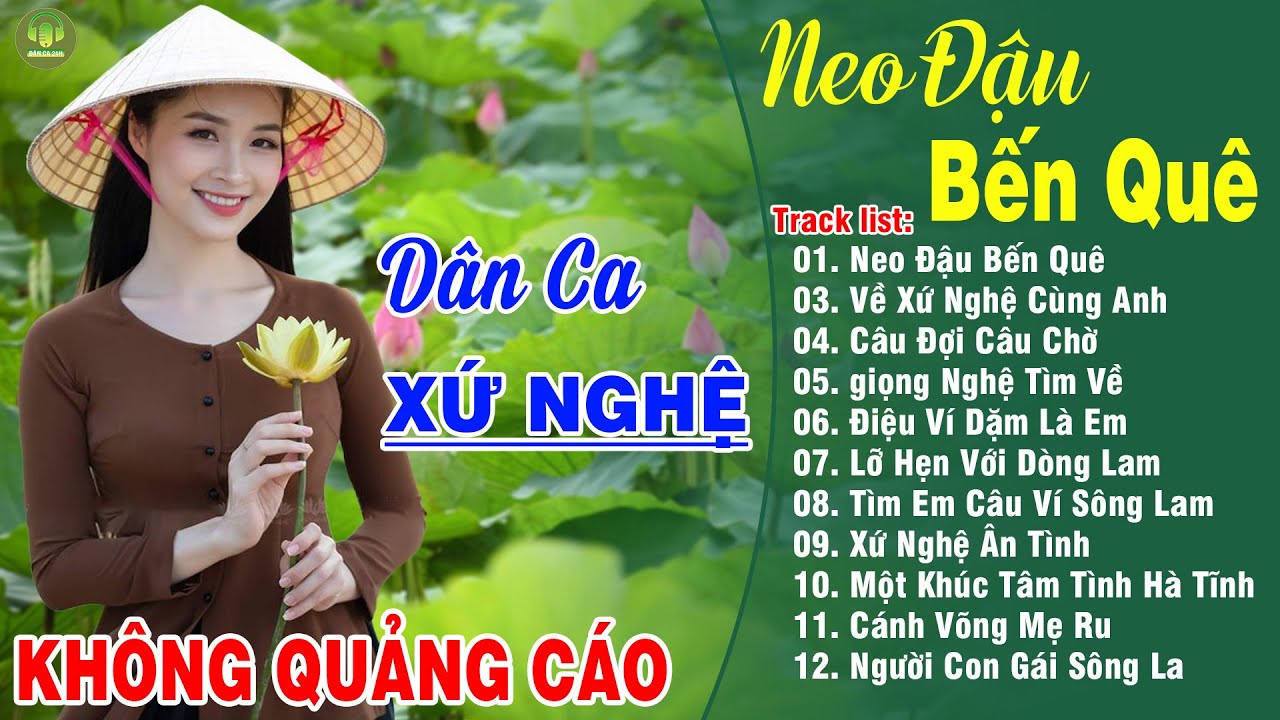 NEO ĐẬU BẾN QUÊ, VỀ XỨ NGHỆ CÙNG ANH ➤LK Dân Ca Xứ Nghệ Hay Nhất Vừa Ra Lò NGHE SAY ĐẮM LÒNG NGƯỜI