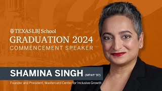 Shamina Singh addresses the 2024 graduating class of the U of Texas LBJ School of Public Affairs