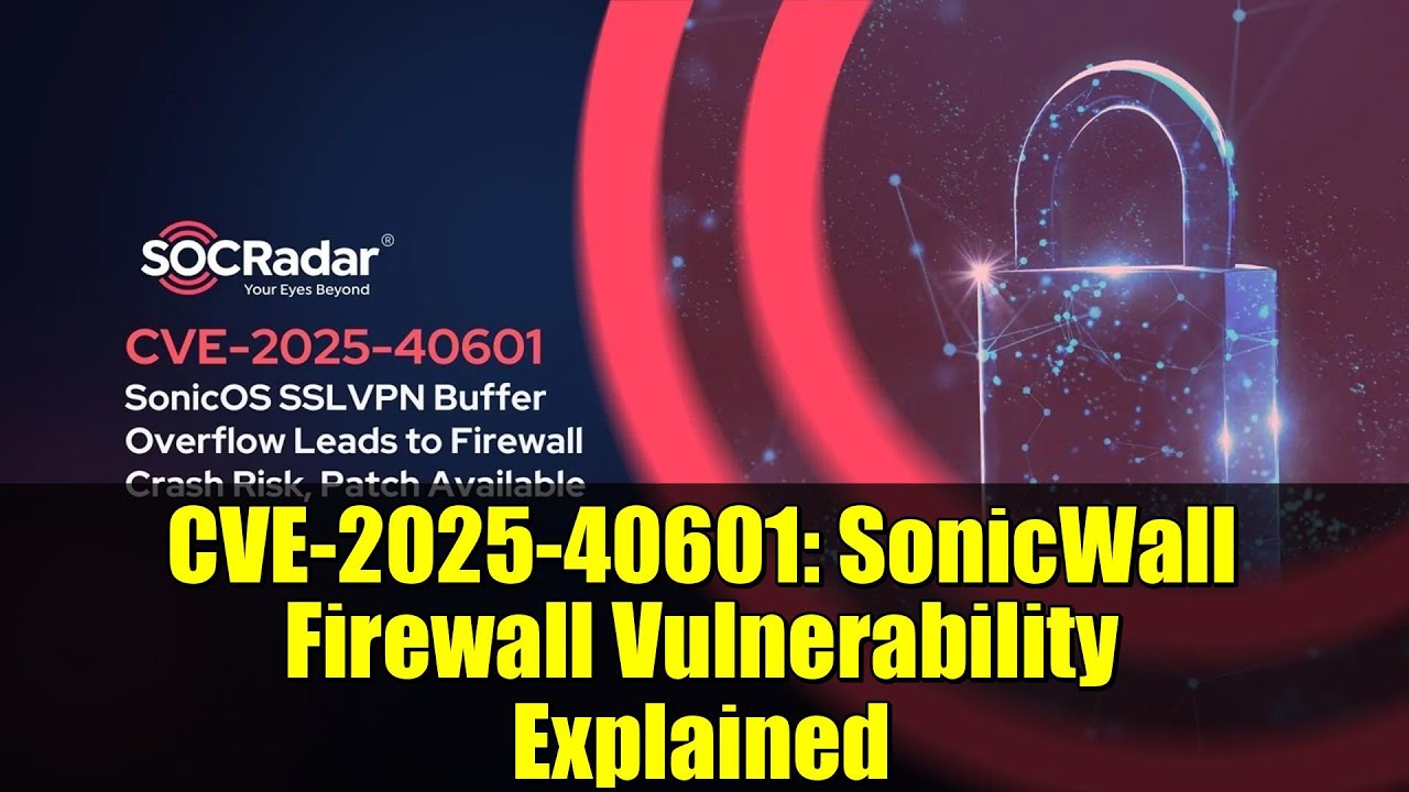 CVE-2025-40601: SonicWall Firewall Vulnerability Explained | SSLVPN Buffer Overflow