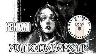 Kehlani - You Know Wassup (Lyrics) | Official Nightcore LLama Reshape