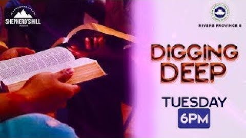 TUESDAY DIGGING DEEP SERVICE - 7TH MAY, 2023