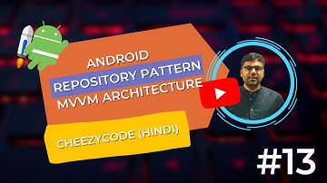 Repository Pattern in Android MVVM | Android Repository Pattern Hindi - CheezyCode #13