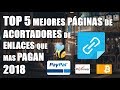 TOP 5 Mejores Acortadores De URLs Para Ganar Dinero Que Más Pagan 2018 (solo CONFIABLES)Paypal y mas