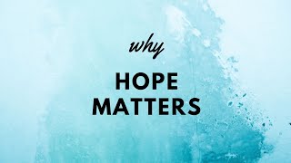 Why Hope Matters