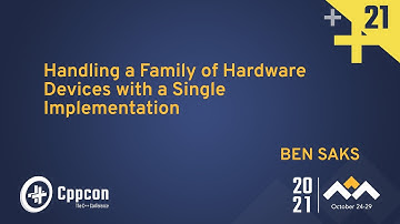 Handling a Family of Hardware Devices with a Single Implementation - Ben Saks - CppCon 2021