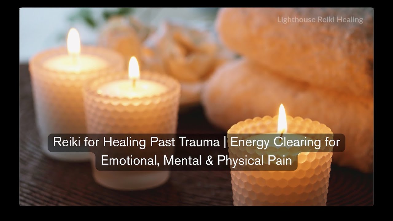 Reiki for Healing Past Trauma | Energy Clearing for Emotional, Mental & Physical Pain