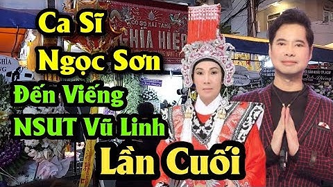 Trực Tiếp Lễ Tang Buổi Chiều Ca Sĩ Ngọc Sơn Đến Viếng Vũ Linh Lần Cuối