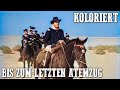 Bis zum letzten Atemzug | KOLORIERT | Westernfilm auf Deutsch