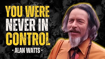Alan Watts on The Illusion of Control – Discover True Freedom & Inner Peace