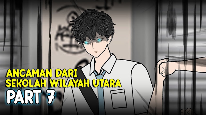ANC*MAN DARI SEKOLAH WILAYAH UTARA PART 7 - Animasi Pertarungan Sekolah