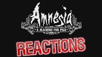 Amnesia: A Machine For Pigs Reaction Compilation