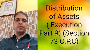 Civil Procedure Code- Distribution of Assets (Execution Part 9)( Section 73).