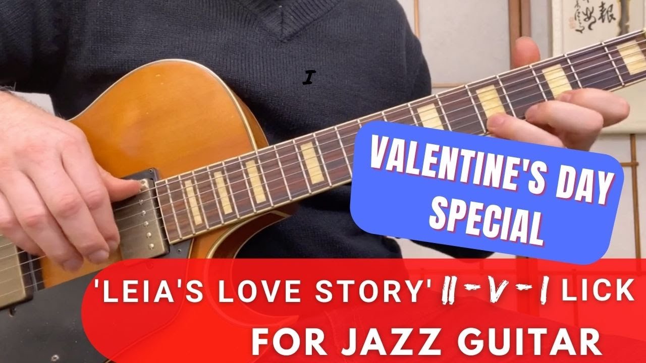  Leia s Love Story Ii V I Lick For JAZZ GUITAR Valentine s Day 