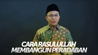 Cara Rasulullah Membangun Peradaban Islam - Ustadz Fatih Karim