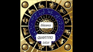 QVANTUM SADA BLIZANCI♊ /MOŽDA I BUDE  OPROSTA /